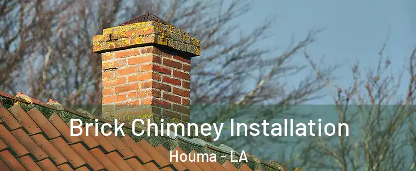  Brick Chimney Installation Houma - LA