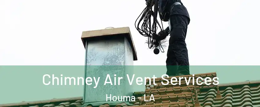  Chimney Air Vent Services Houma - LA