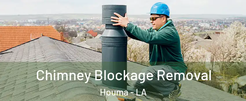  Chimney Blockage Removal Houma - LA