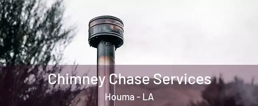  Chimney Chase Services Houma - LA