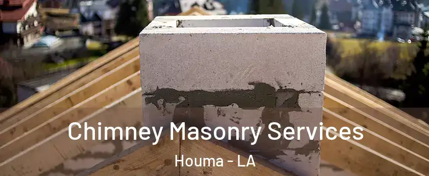  Chimney Masonry Services Houma - LA