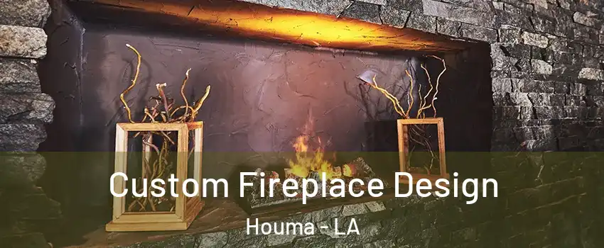  Custom Fireplace Design Houma - LA