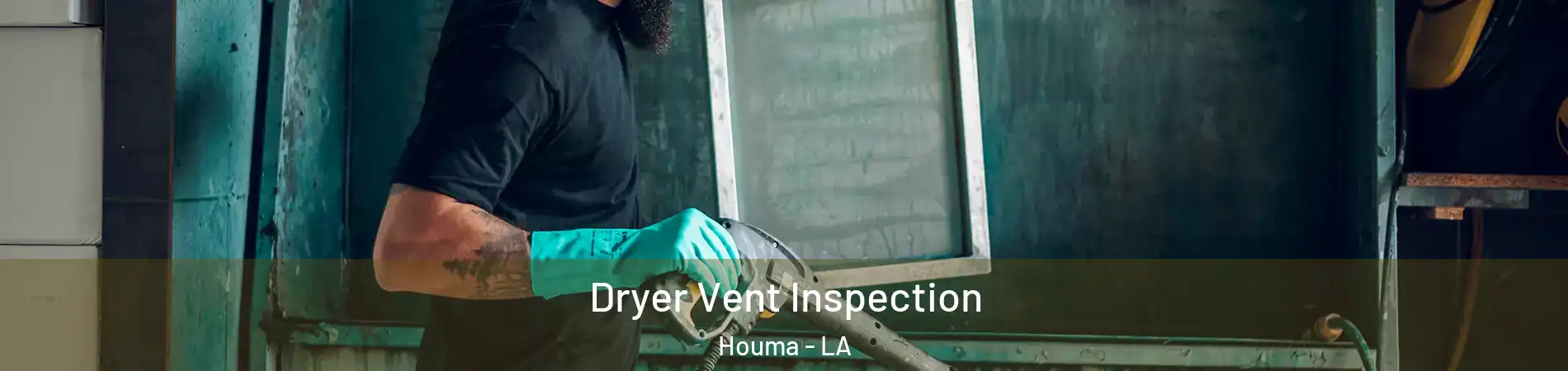  Dryer Vent Inspection Houma - LA