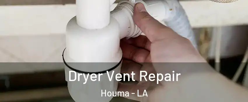  Dryer Vent Repair Houma - LA