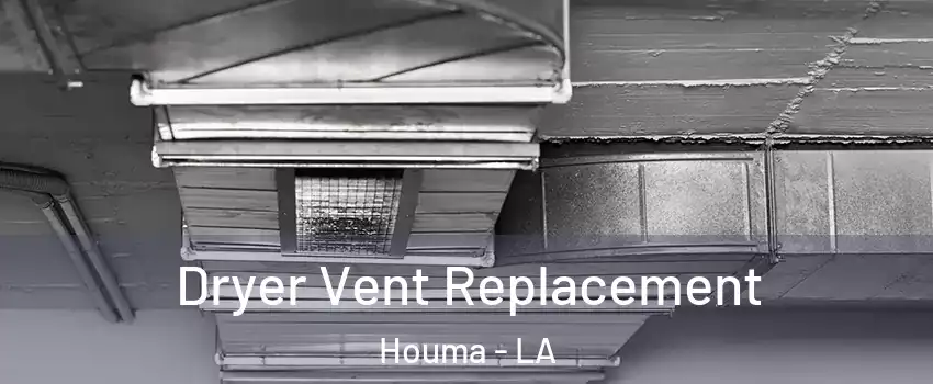  Dryer Vent Replacement Houma - LA