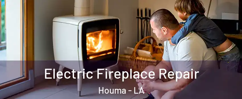  Electric Fireplace Repair Houma - LA