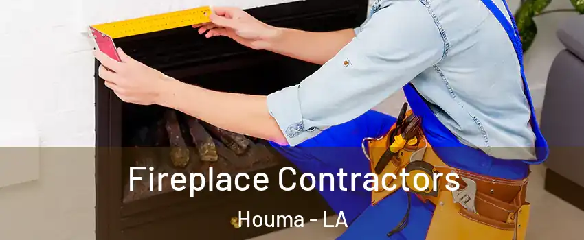  Fireplace Contractors Houma - LA