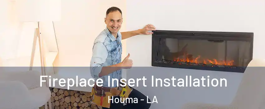 Fireplace Insert Installation Houma - LA