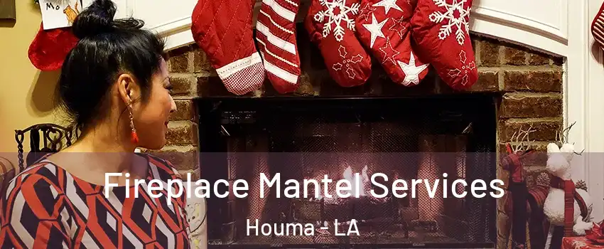  Fireplace Mantel Services Houma - LA
