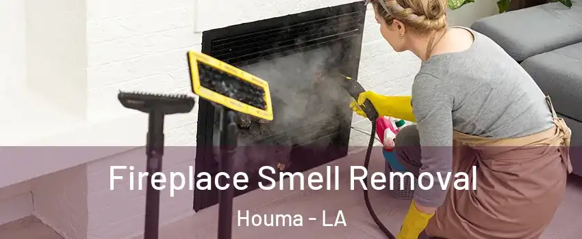 Fireplace Smell Removal Houma - LA