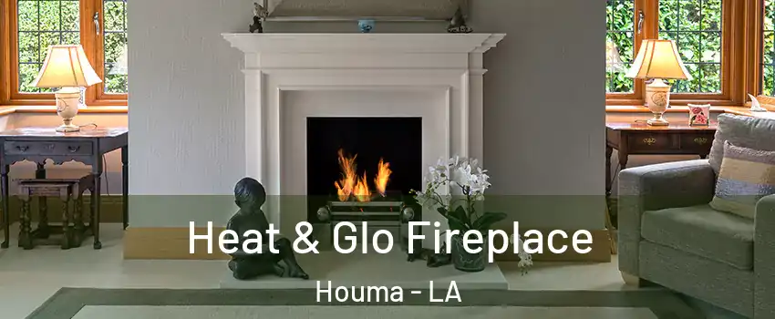  Heat & Glo Fireplace Houma - LA