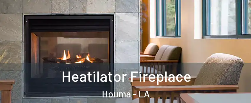  Heatilator Fireplace Houma - LA