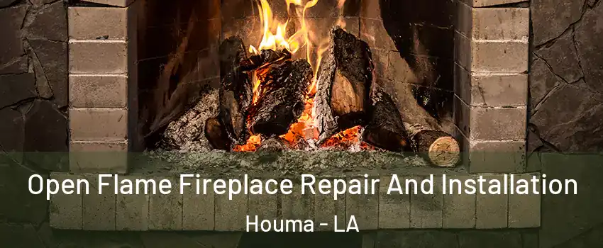  Open Flame Fireplace Repair And Installation Houma - LA
