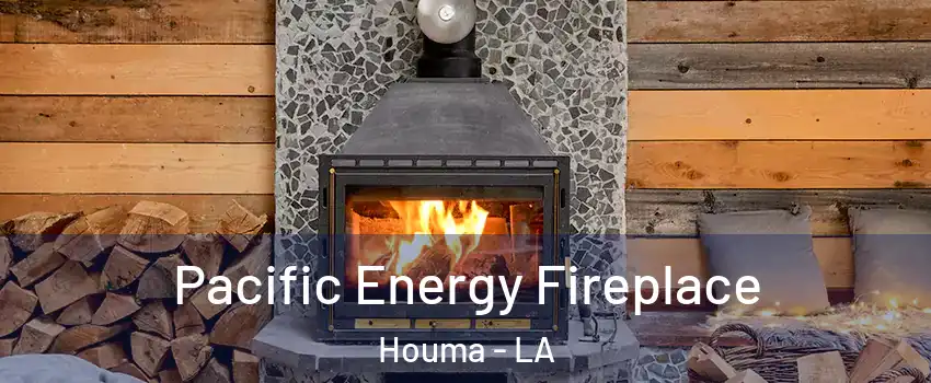  Pacific Energy Fireplace Houma - LA