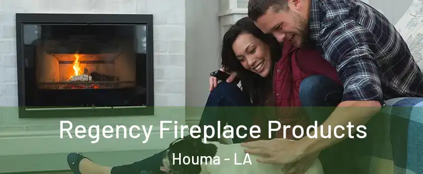  Regency Fireplace Products Houma - LA