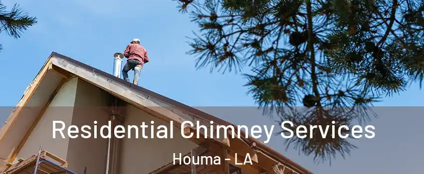  Residential Chimney Services Houma - LA