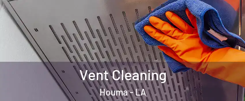  Vent Cleaning Houma - LA