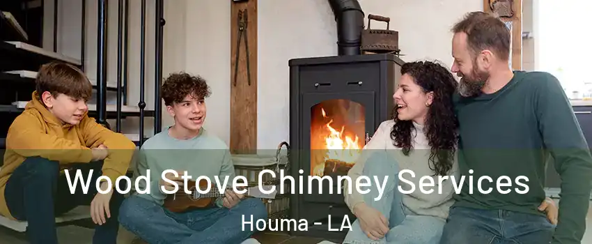  Wood Stove Chimney Services Houma - LA