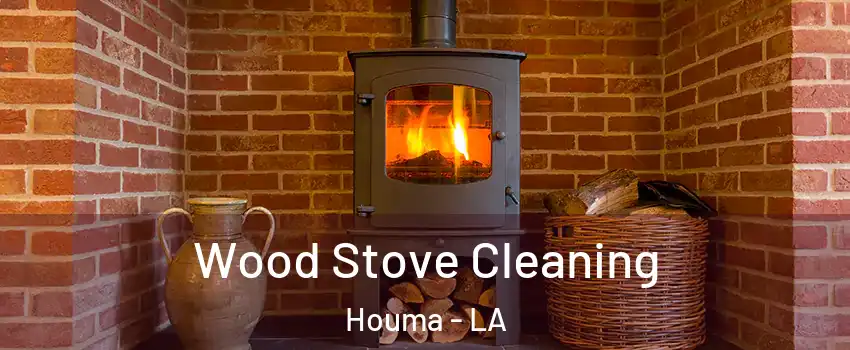  Wood Stove Cleaning Houma - LA